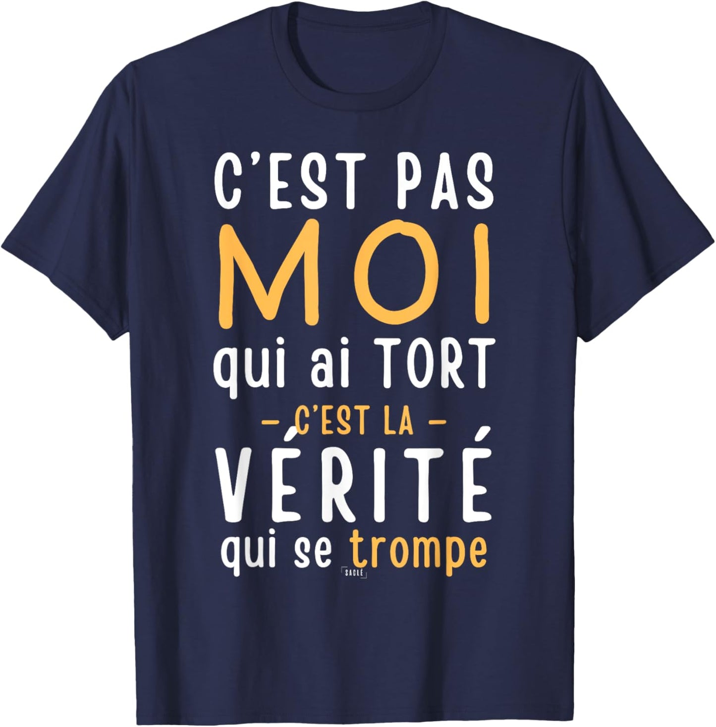 Truth Who Is Mistaken – Funny Woman Man Humour T-Shirt - T-Shirt | Navy