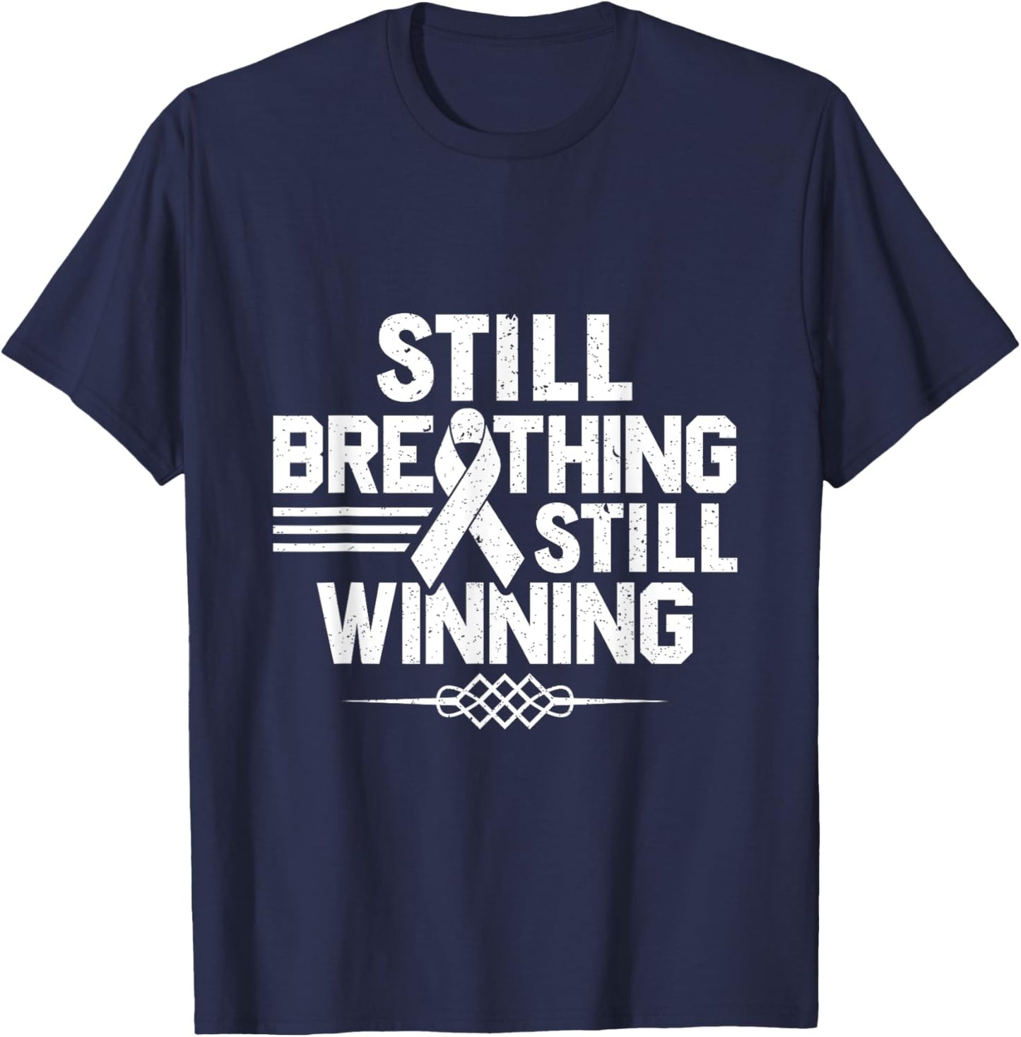 Still Breathing Still Winning - Lung Cancer Awareness T-Shirt - T-Shirt | Navy