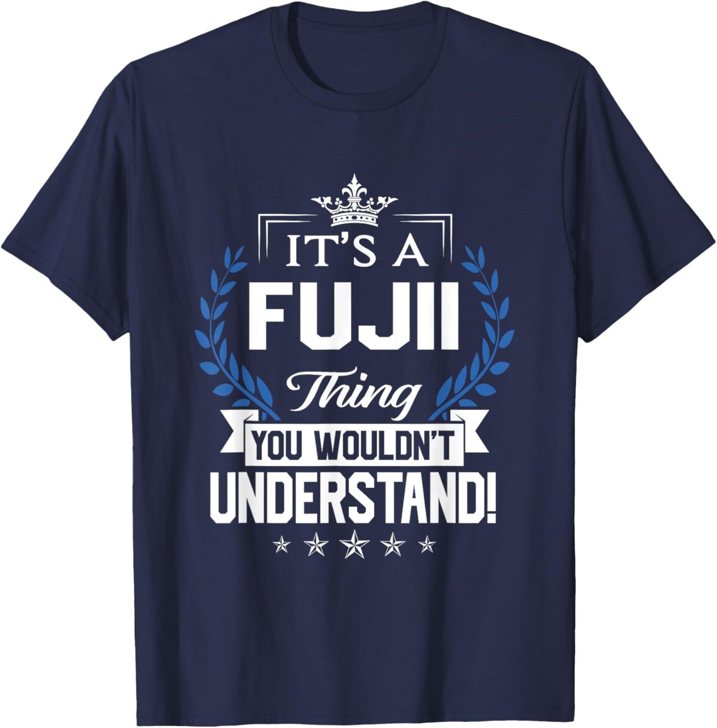 Fujii Name - Fujii Thing Name You Wouldn't Understand T-Shirt - T-Shirt | Navy