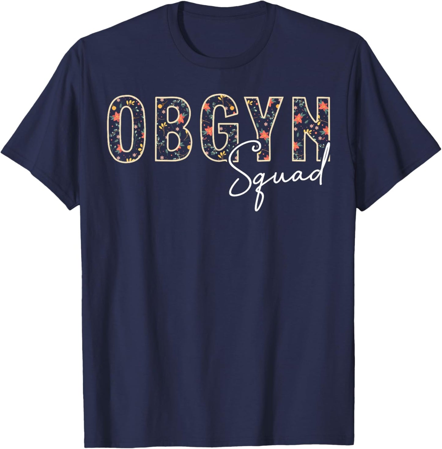 Floral OBGYN Squad Obstetrician Gynecologist T-Shirt - T-Shirt | Navy