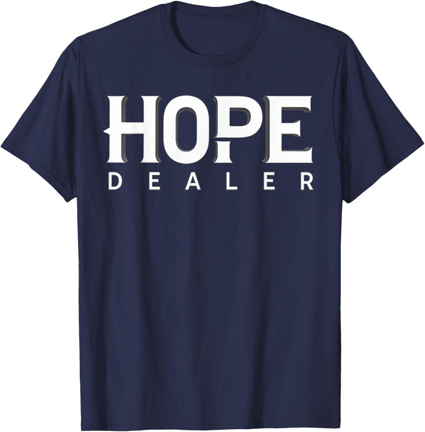 Motivational Inspirational Hope Dealer T-Shirt - T-Shirt | Navy