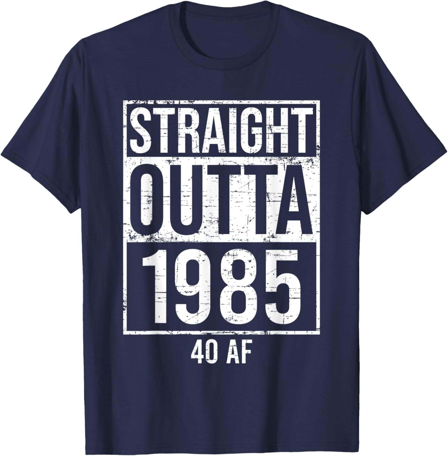 Straight Outta 1985 40 AF Funny 40th Birthday Gag Gift Party T-Shirt - T-Shirt | Navy