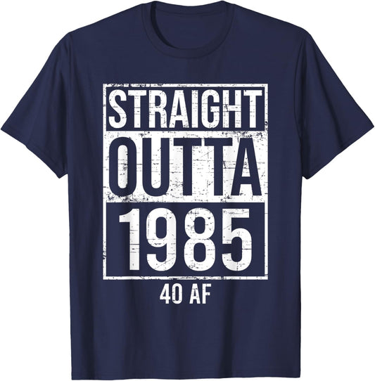 Straight Outta 1985 40 AF Funny 40th Birthday Gag Gift Party T-Shirt - T-Shirt | Navy