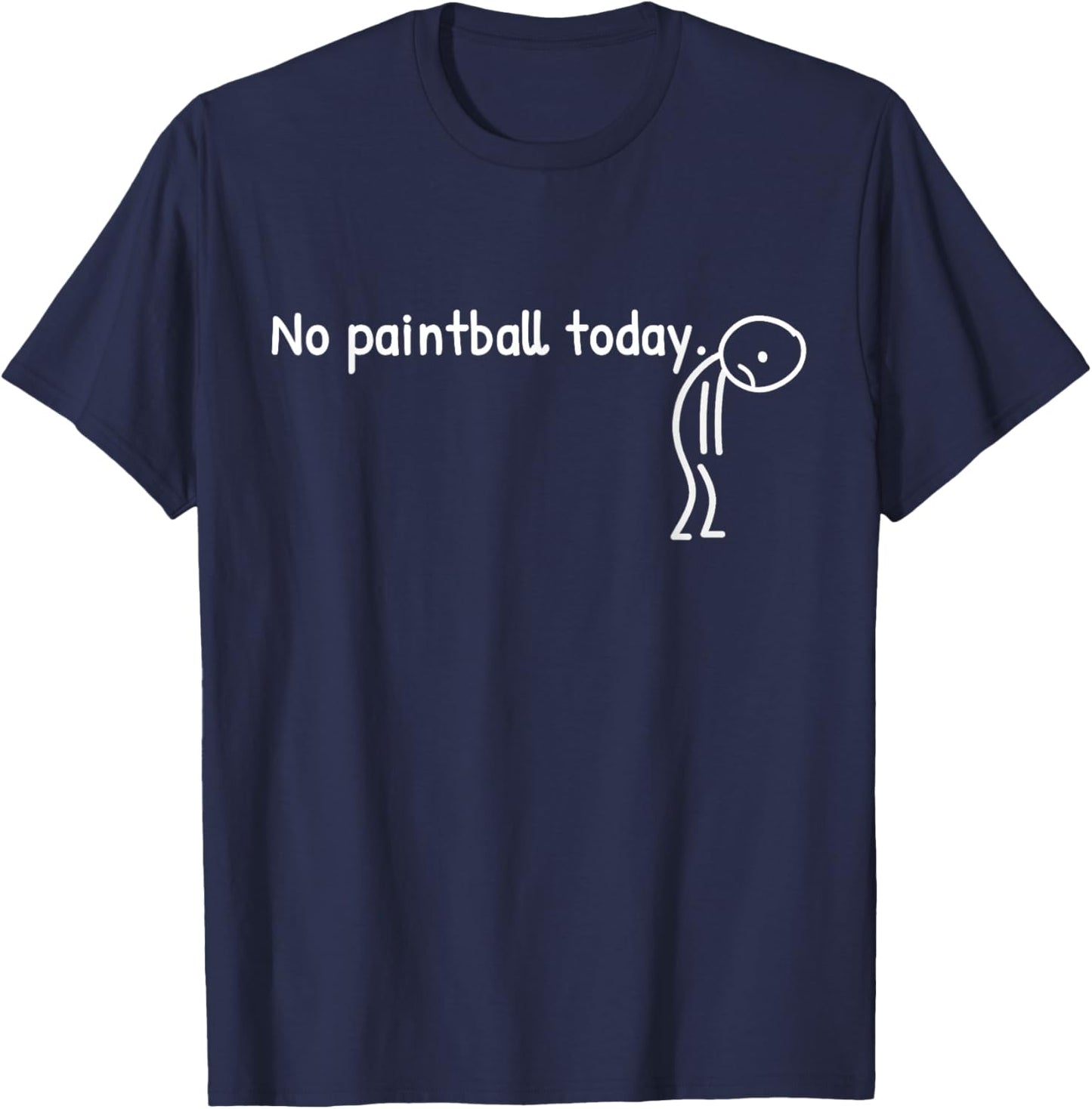 No Paintball Today Funny Sad Stickman Paintballer Men Women T-Shirt - T-Shirt | Navy