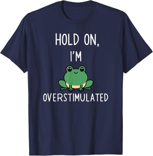 Hold On Partner I'm Overstimulated T-Shirt - T-Shirt | Navy