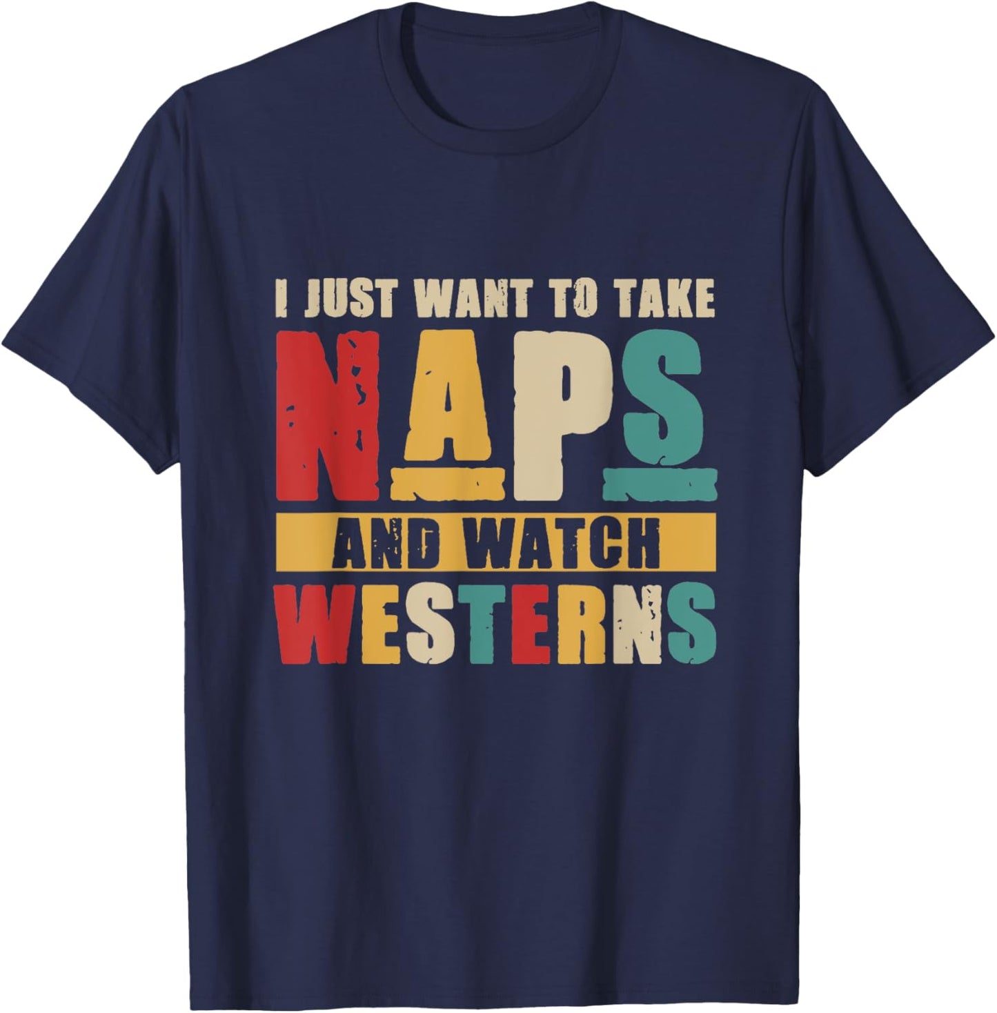 I Just Want To Take Naps and Watch Western Movies Lover T-Shirt - T-Shirt | Navy