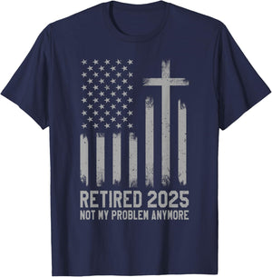 Retired 2025 Not My Problem Anymore Vintage USA Flag Retired T-Shirt - T-Shirt | Navy