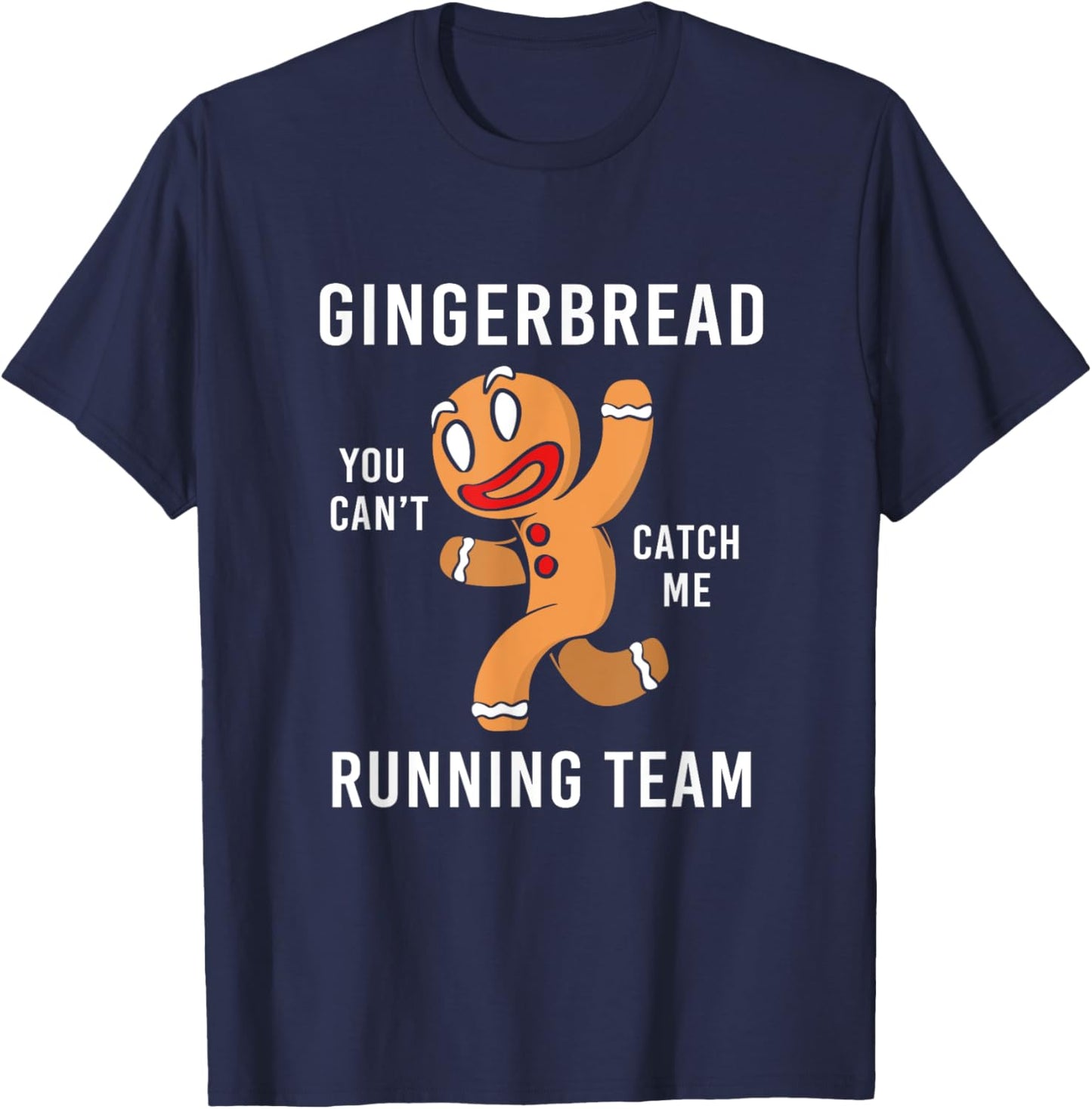 Funny Gingerbread Man You Can't Cath Me Running Team T-Shirt - T-Shirt | Navy