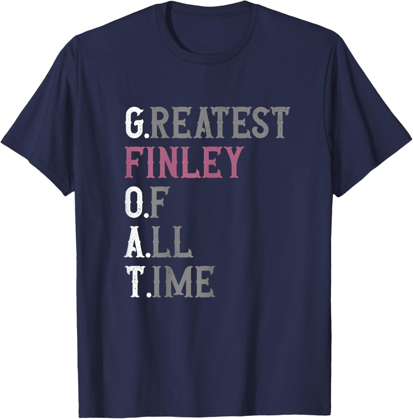 Greatest Finley of all time | GOAT | Finley T-Shirt - T-Shirt | Navy