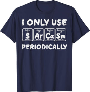 I Use Sarcasm Periodically Funny Saying Science Men Women T-Shirt - T-Shirt | Navy
