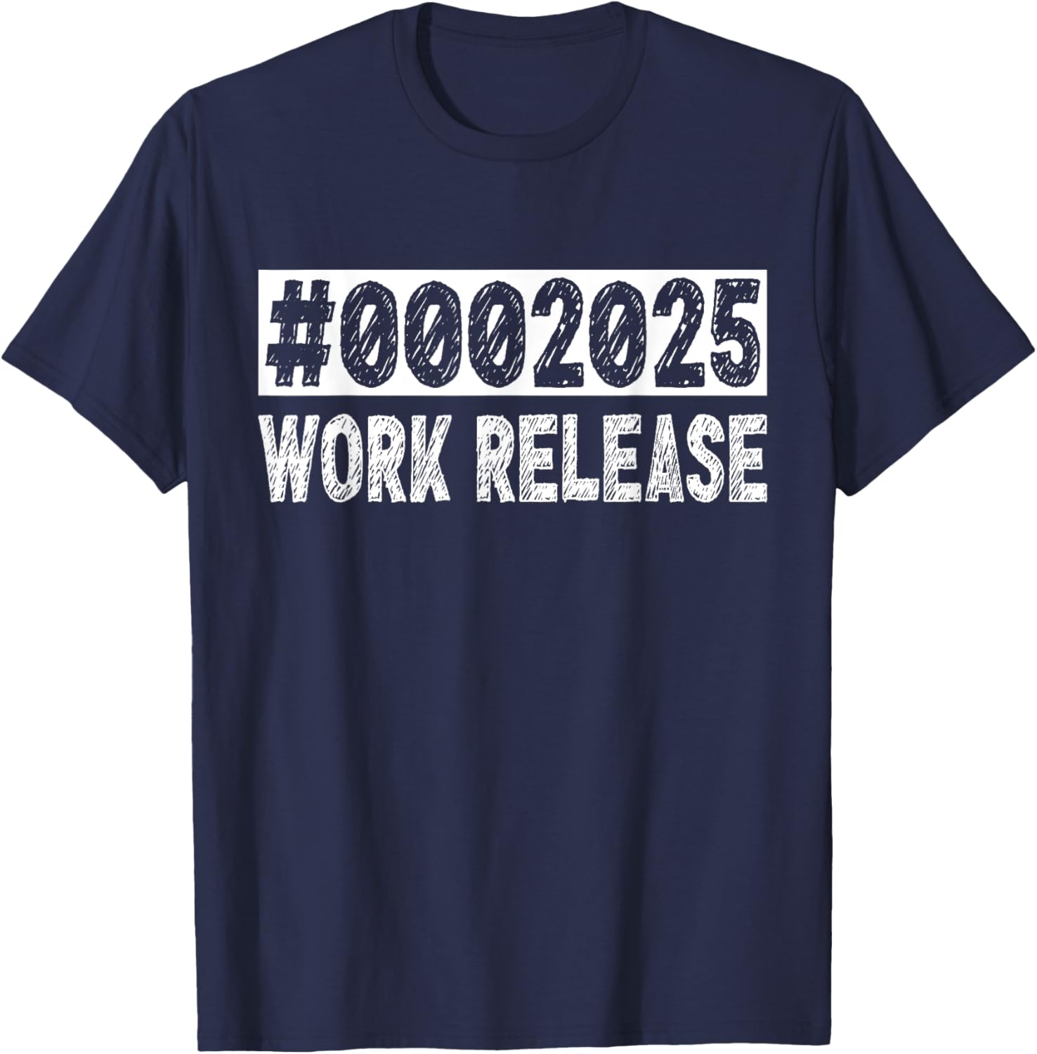 2025 Work Release Funny Retirement 2025 Retired Men Women T-Shirt - T-Shirt | Navy