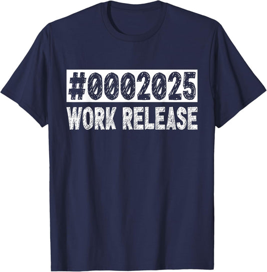 2025 Work Release Funny Retirement 2025 Retired Men Women T-Shirt - T-Shirt | Navy
