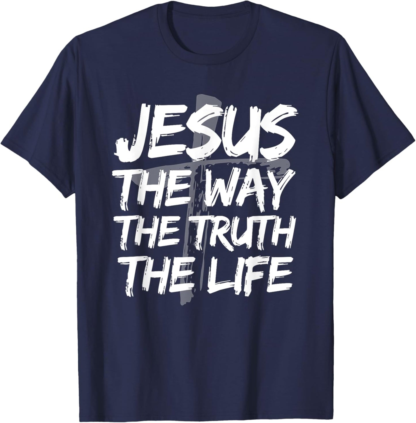 Jesus The Way Truth Life Bible Verses Christian John 14:6 T-Shirt - T-Shirt | Navy