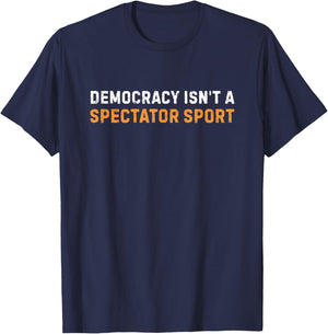 Democracy Isn't A Spectator Sport Vintage T-Shirt - T-Shirt | Navy