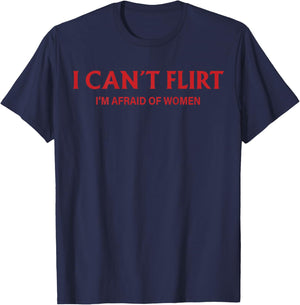 I Can't Flirt I'm Afraid of Women (auf der Rückseite) Lustiges Dating T-Shirt - T-Shirt | Navy