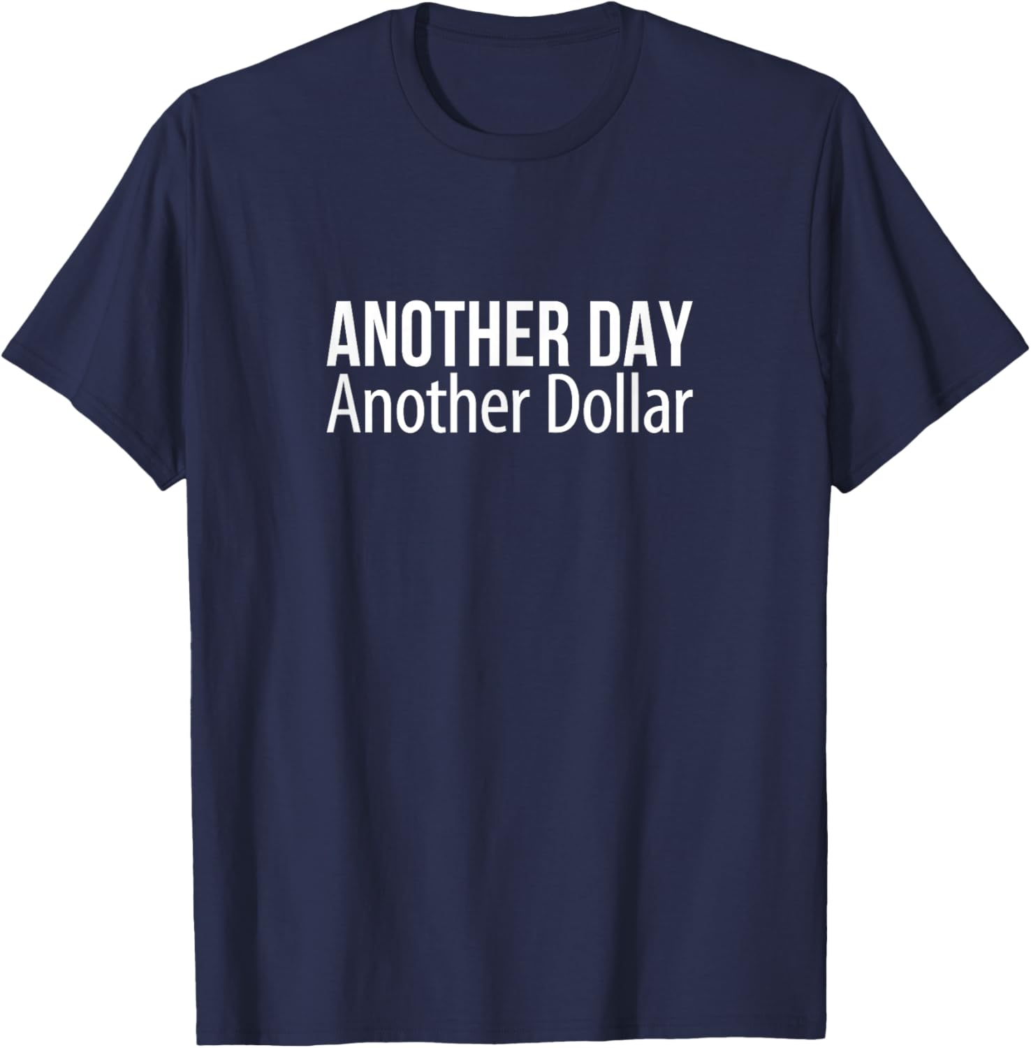 Another Day - Another Dollar T-Shirt - T-Shirt | Navy