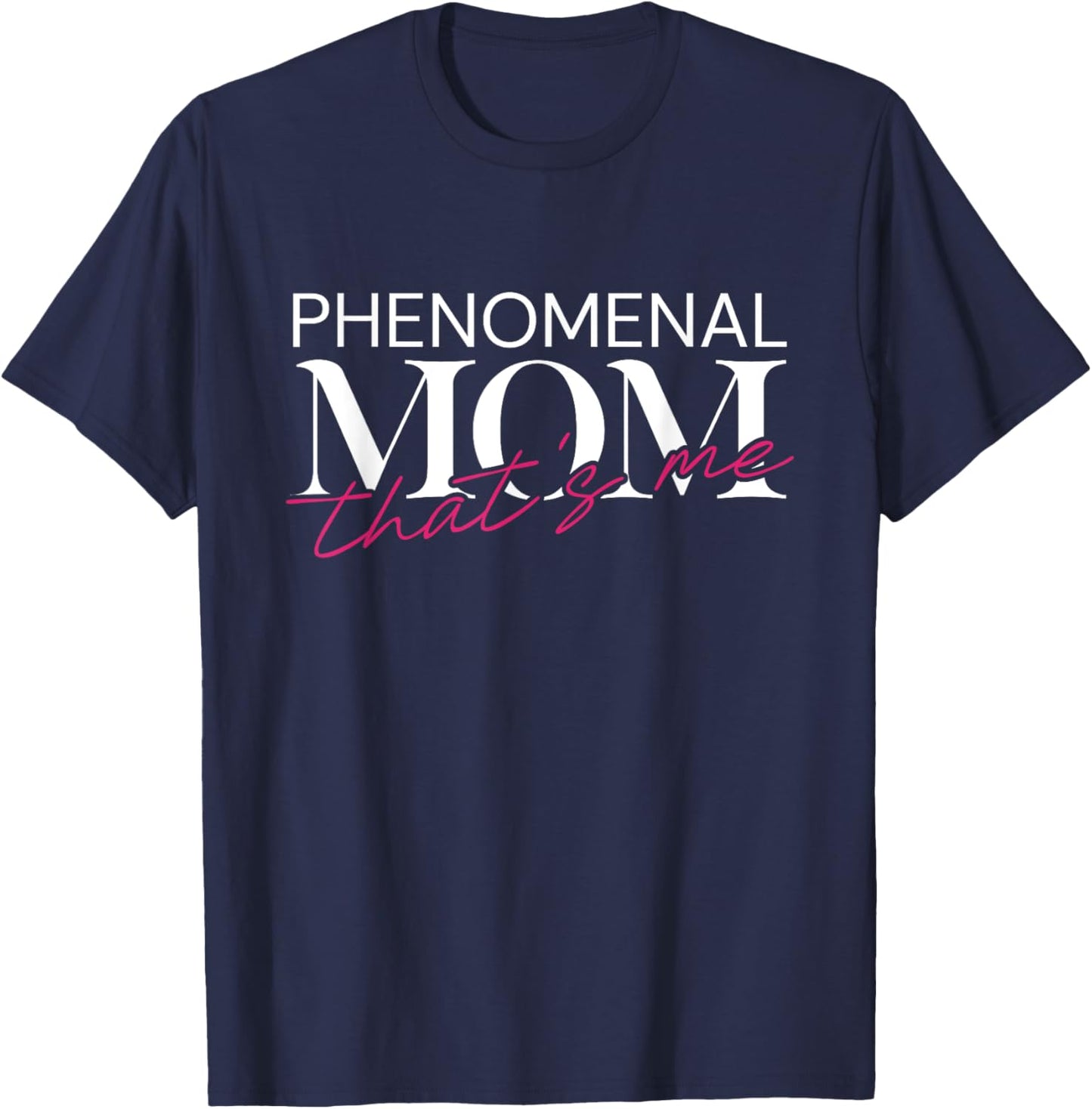 Phenomenal Mom Thats Me - My First Mother's Day T-Shirt - T-Shirt | Navy