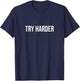 Try Harder T-Shirt - T-Shirt | Navy