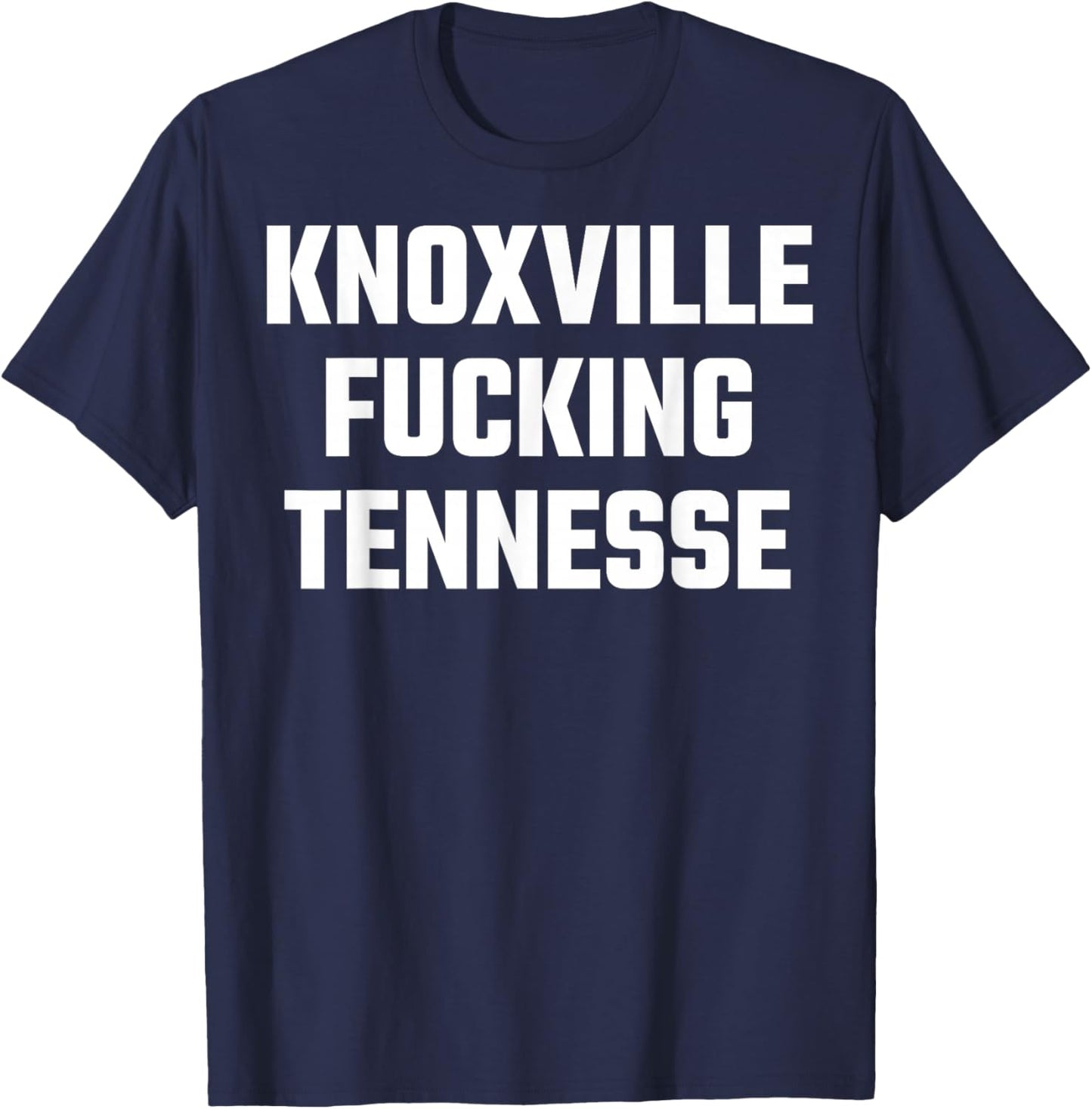 Knoxville Fucking Tennessee Funny T-Shirt - T-Shirt | Navy
