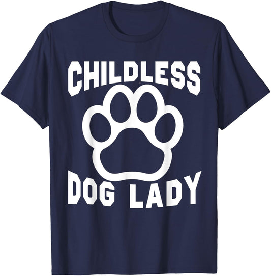 Childless Dog Lady Dog Paw Dogs Lover Dog Mom Women Funny T-Shirt - T-Shirt | Navy
