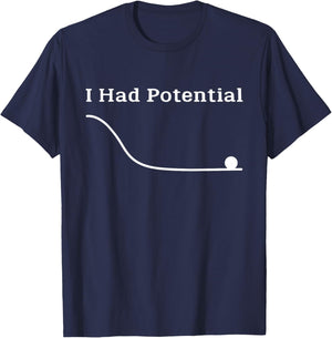 I Had Potential Funny Sarcastic Minimal Saying T-Shirt - T-Shirt | Navy