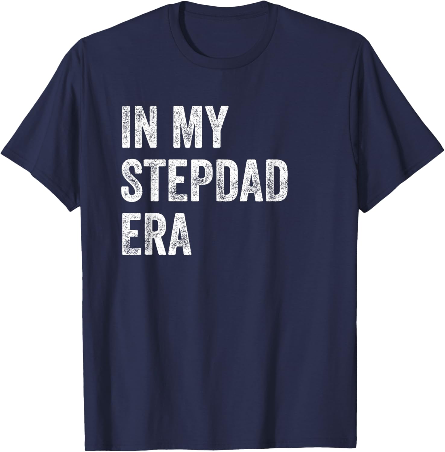 Funny Stepfather Father's Day In My Stepdad Era T-Shirt - T-Shirt | Navy