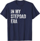 Funny Stepfather Father's Day In My Stepdad Era T-Shirt - T-Shirt | Navy