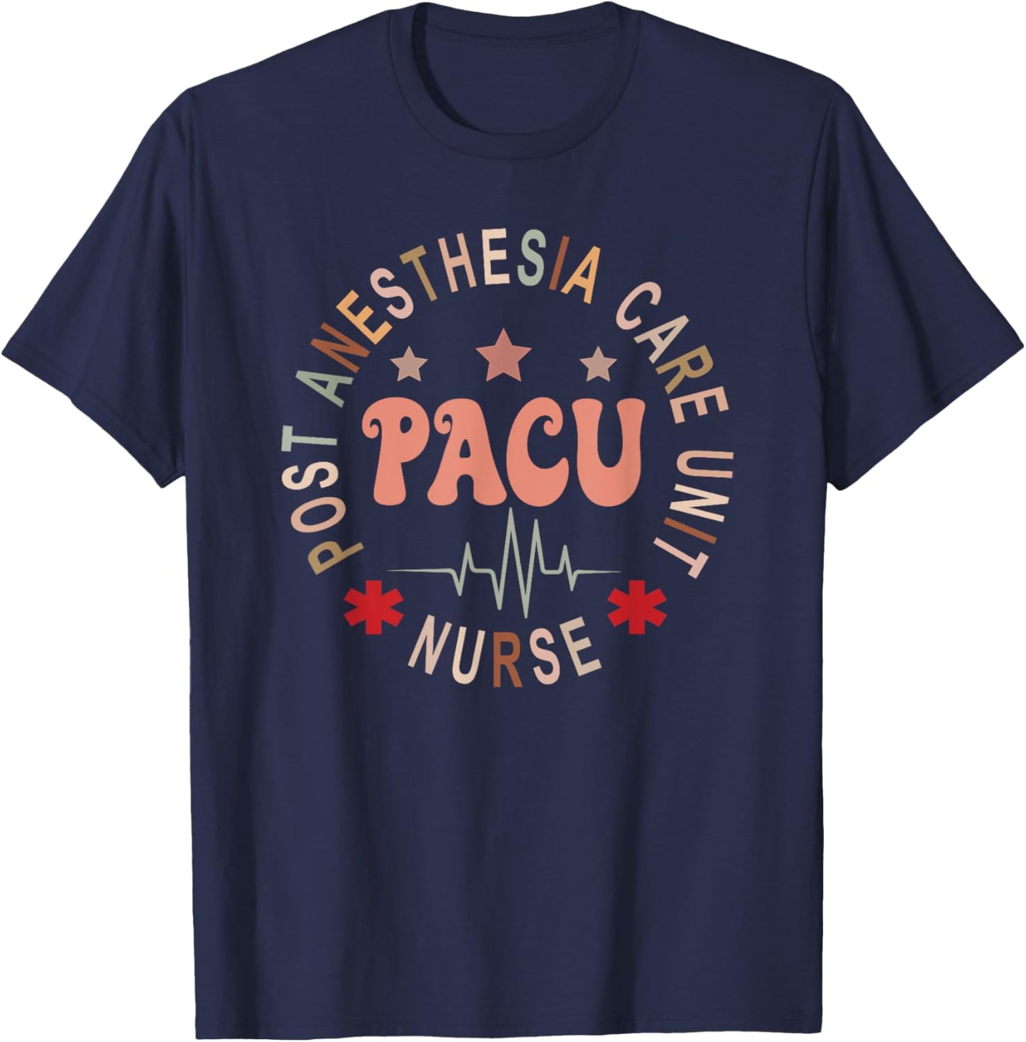 Funny PACU Nurse Post Anesthesia Care Unit Nurse Day T-Shirt - T-Shirt | Navy