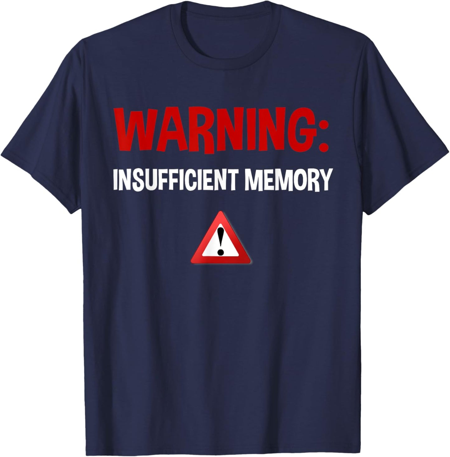 Warning Insufficient Memory Error - Funny Computer Science T-Shirt - T-Shirt | Navy