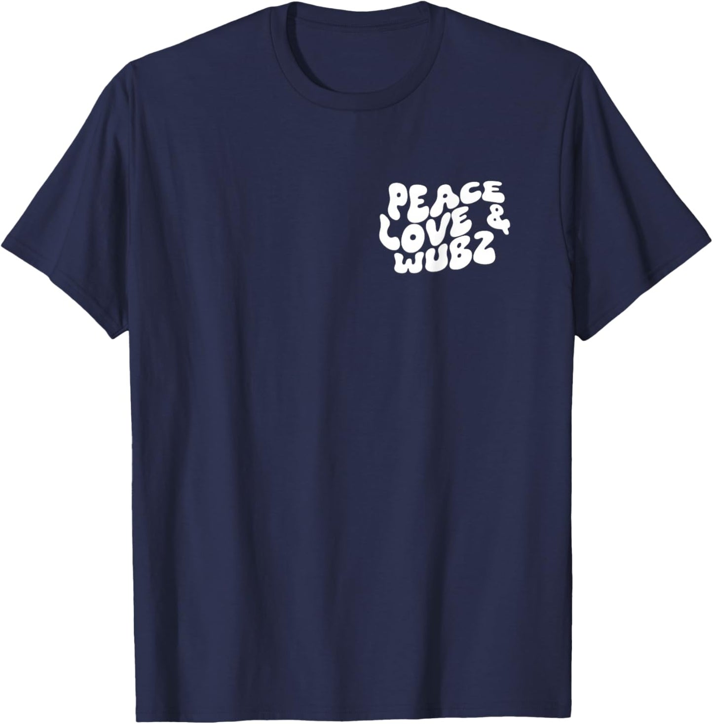 Peace Love and Wubz Funny Techno House Music Rave EDM Slay T-Shirt - T-Shirt | Navy