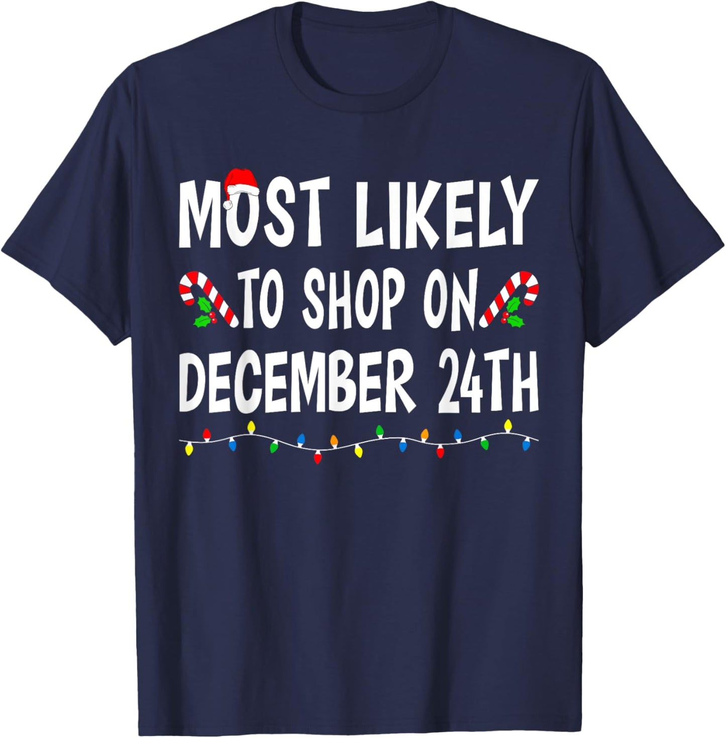 Most Likely To Shop On December 24th Funny Family Christmas T-Shirt - T-Shirt | Navy