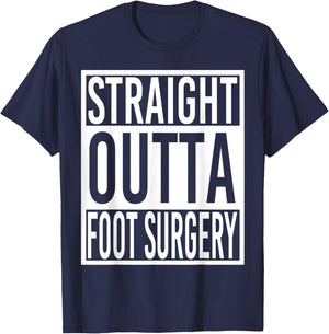 Straight Outta Foot Surgery T-Shirt - T-Shirt | Navy