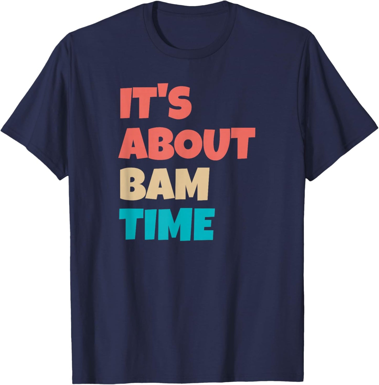It's About bam time T-Shirt - T-Shirt | Navy