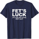 Fet's Luck Funny Adult T-Shirt - T-Shirt | Navy