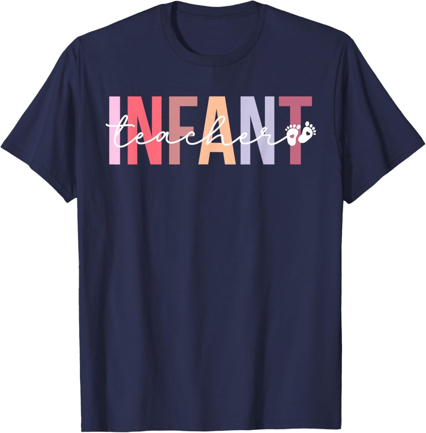 Infant Teacher Appreciation Infant Teaching T-Shirt - T-Shirt | Navy