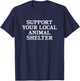 SUPPORT YOUR LOCAL ANIMAL SHELTER pet dog cat lover adopt Women T-Shirt - T-Shirt | Navy