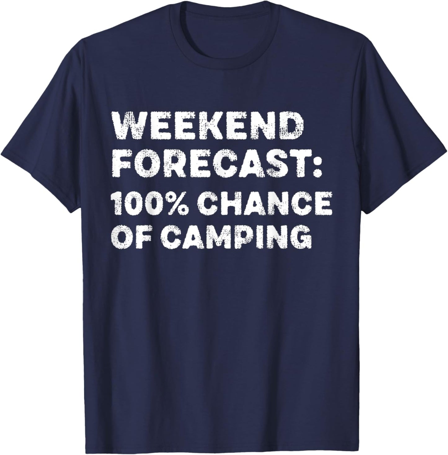Weekend Forecast 100% Chance Of Camping Funny Hiking T-Shirt - T-Shirt | Navy
