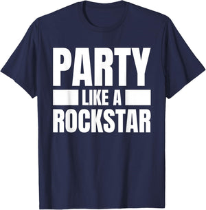 Party Like A Rockstar - Funny Musician Novelty Quote Humor T-Shirt - T-Shirt | Navy