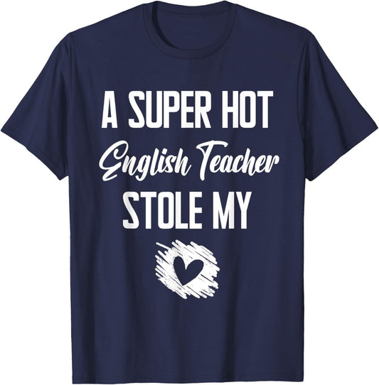 A Super Hot English Teacher Stole My Heart Cute I Love T-Shirt - T-Shirt | Navy