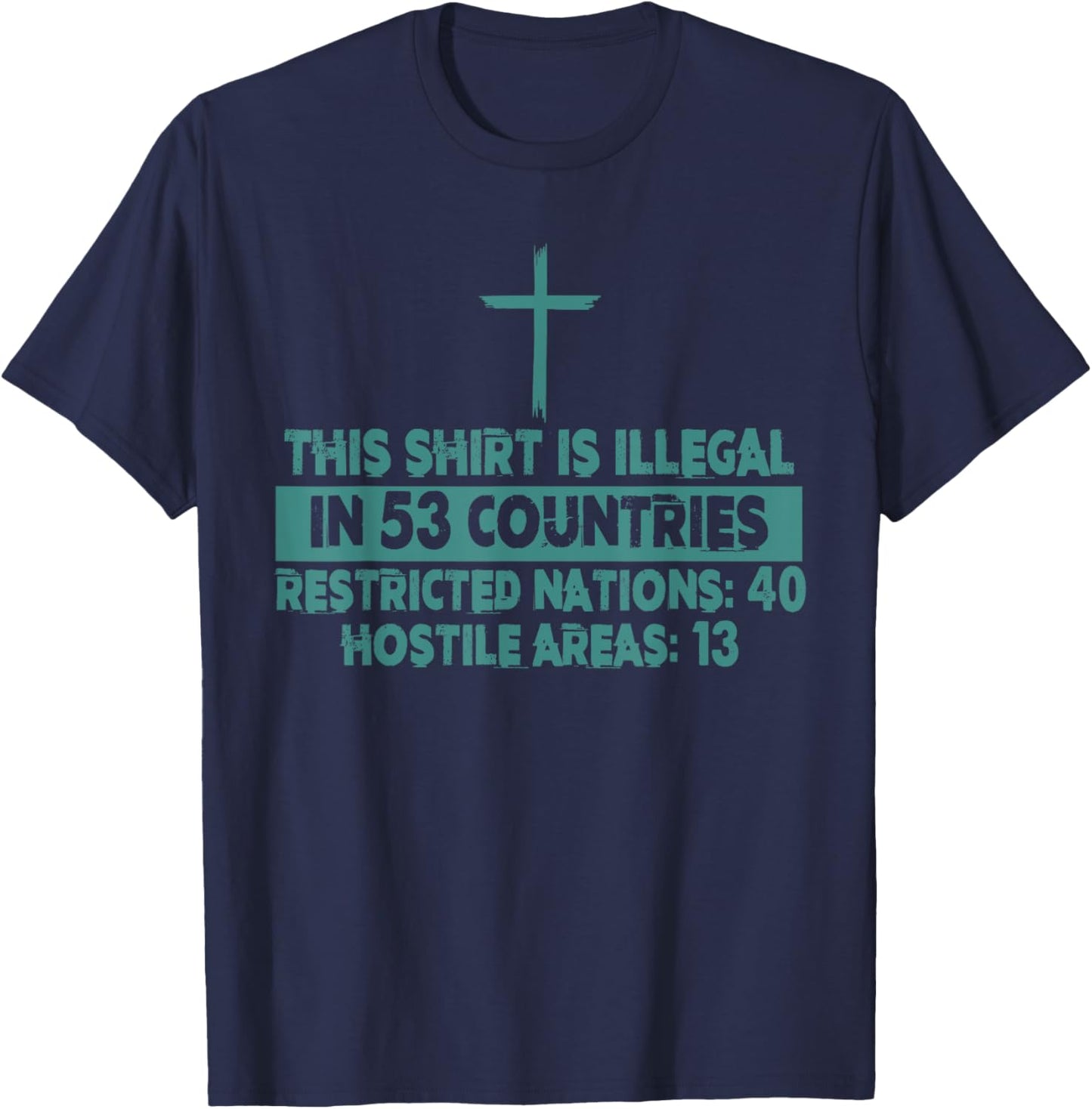 This Design Is Illegal In 53 Countries Restricted Nations T-Shirt - T-Shirt | Navy
