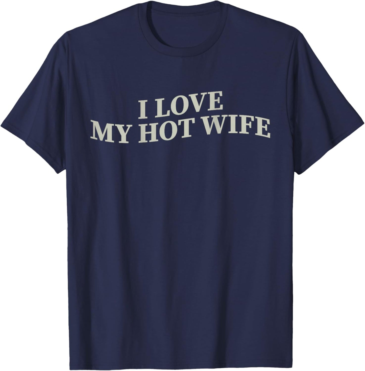 I Love My Hot Wife T-Shirt - T-Shirt | Navy