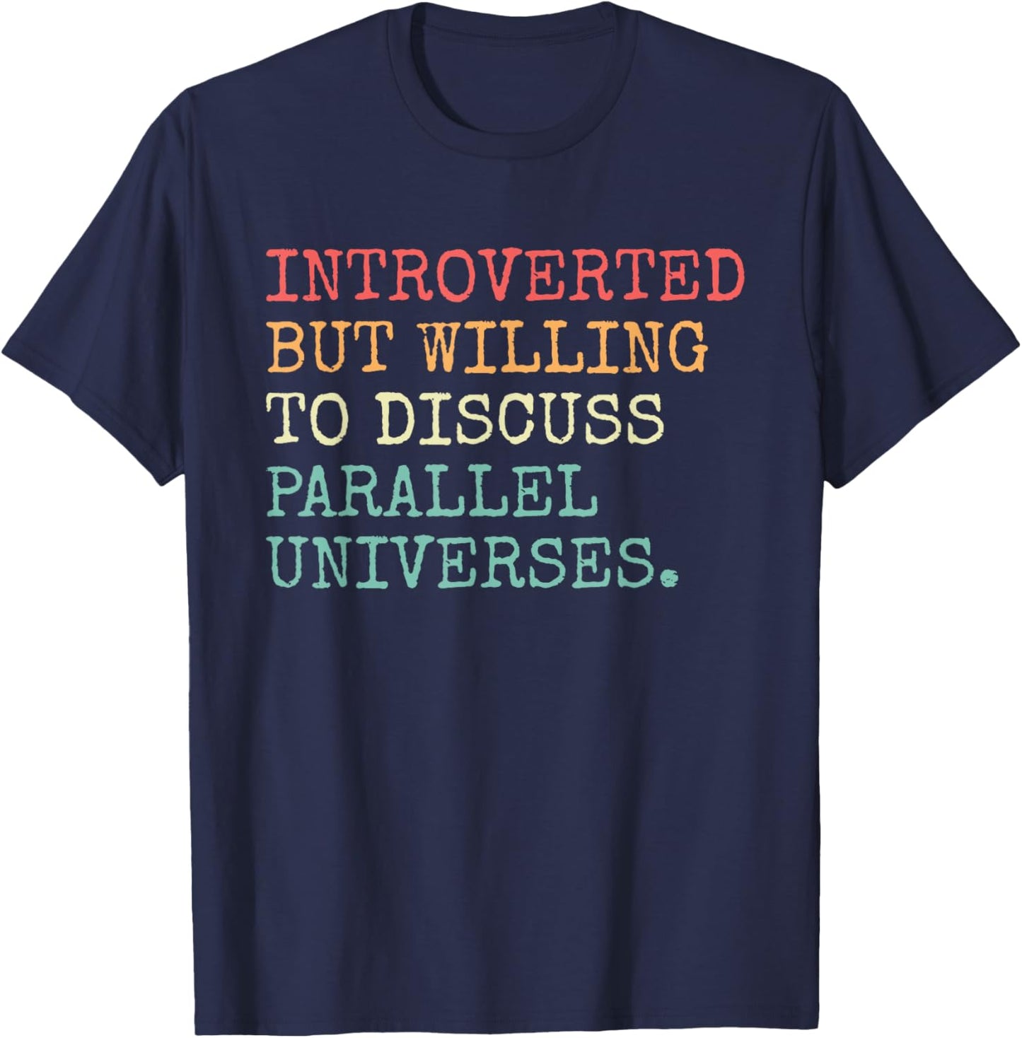 Introverted Willing To Discuss Parallel Universe Introvert T-Shirt - T-Shirt | Navy