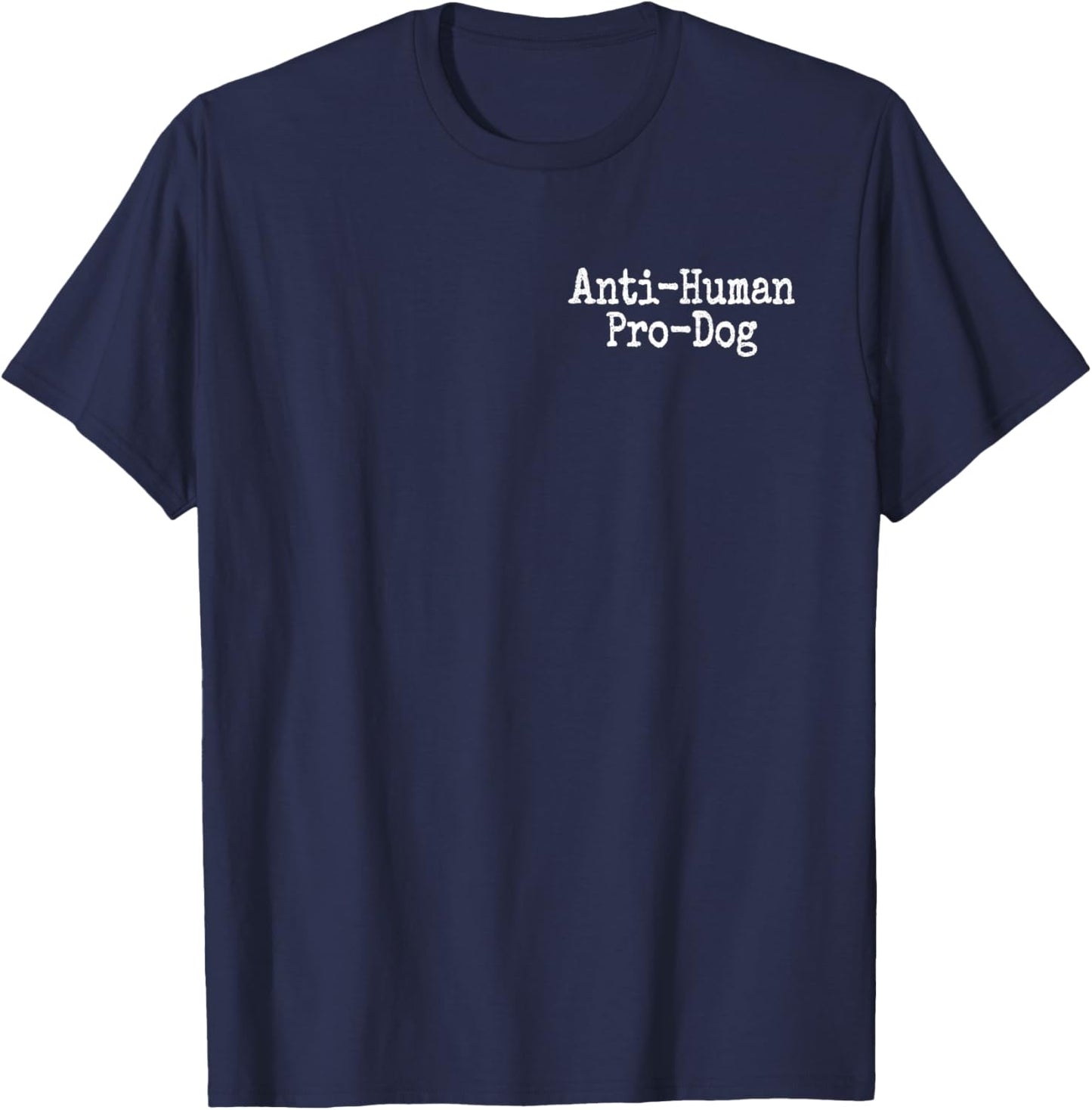 Anti Human Pro Dog Antisocial but Love Dogs T-Shirt - T-Shirt | Navy