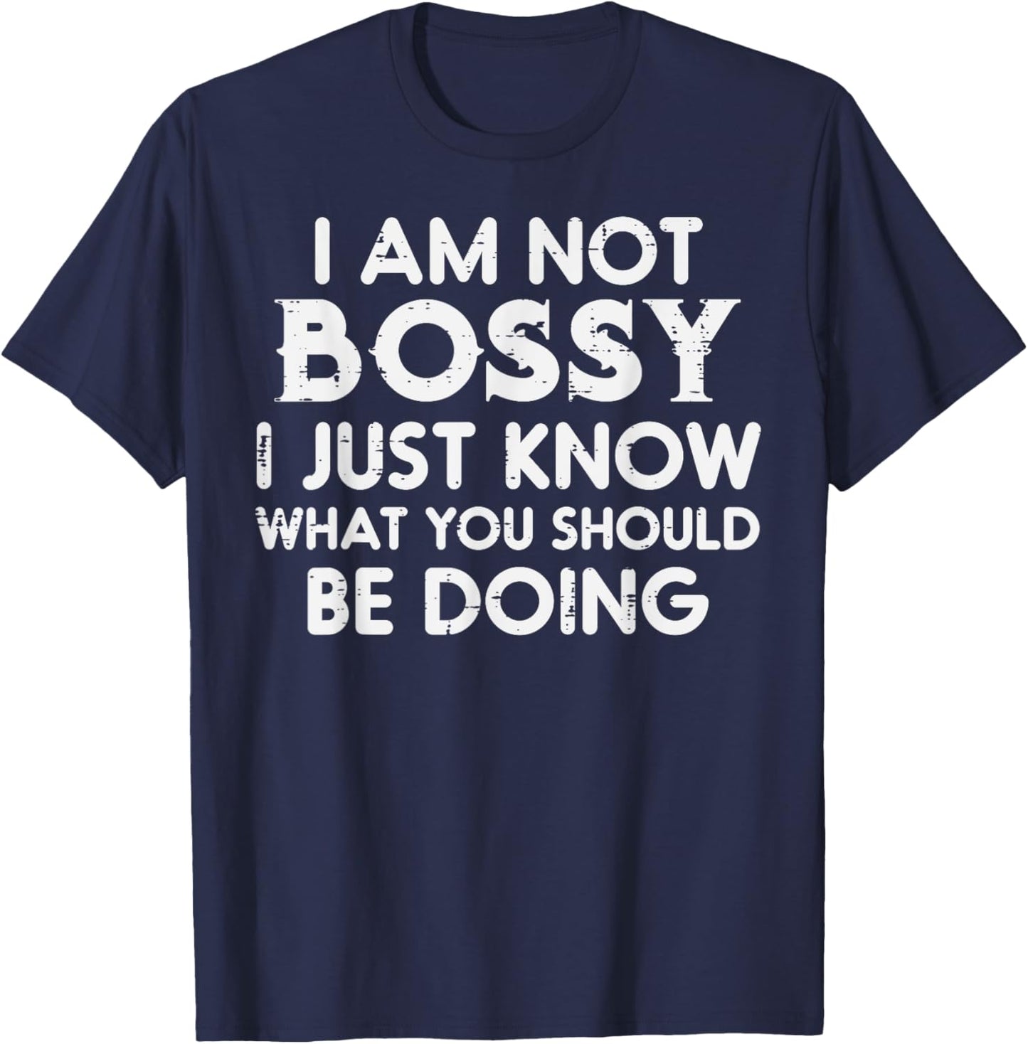 I Am Not Bossy Funny Saying Sarcasm Sassy Joke Mom Women Men T-Shirt - T-Shirt | Navy