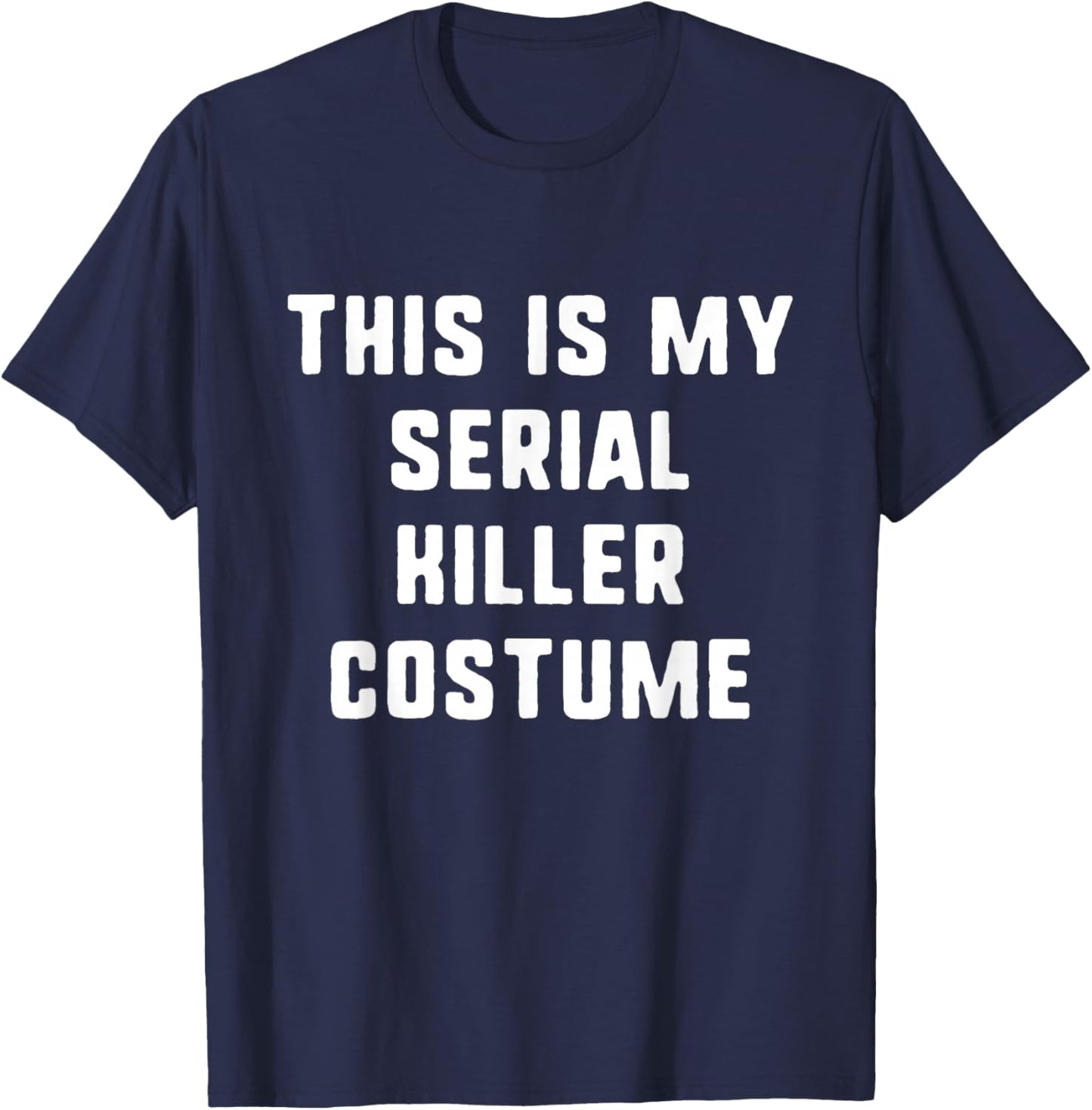 This Is My Serial Killer Costume Halloween Easy Kids Adult T-Shirt - T-Shirt | Navy
