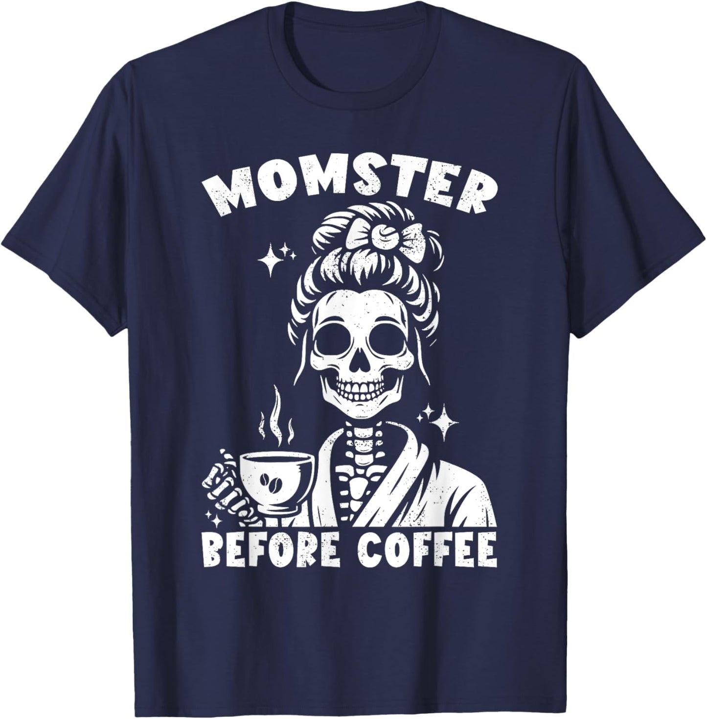 Skeleton Drinking Coffee Messy Bun Momster Before Coffee T-Shirt - T-Shirt | Navy