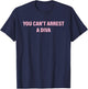 You Can't Arrest A Diva Funny Quote T-Shirt - T-Shirt | Navy