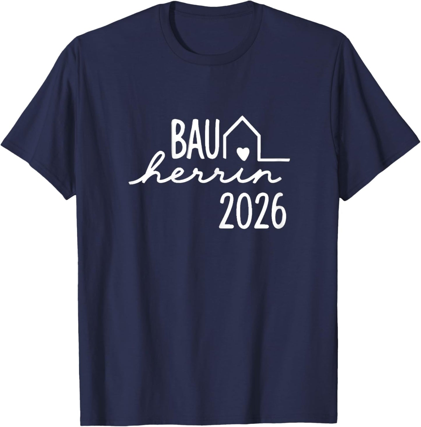 Hausbau Eigenheim Bauherrin 2026 T-Shirt - T-Shirt | Navy