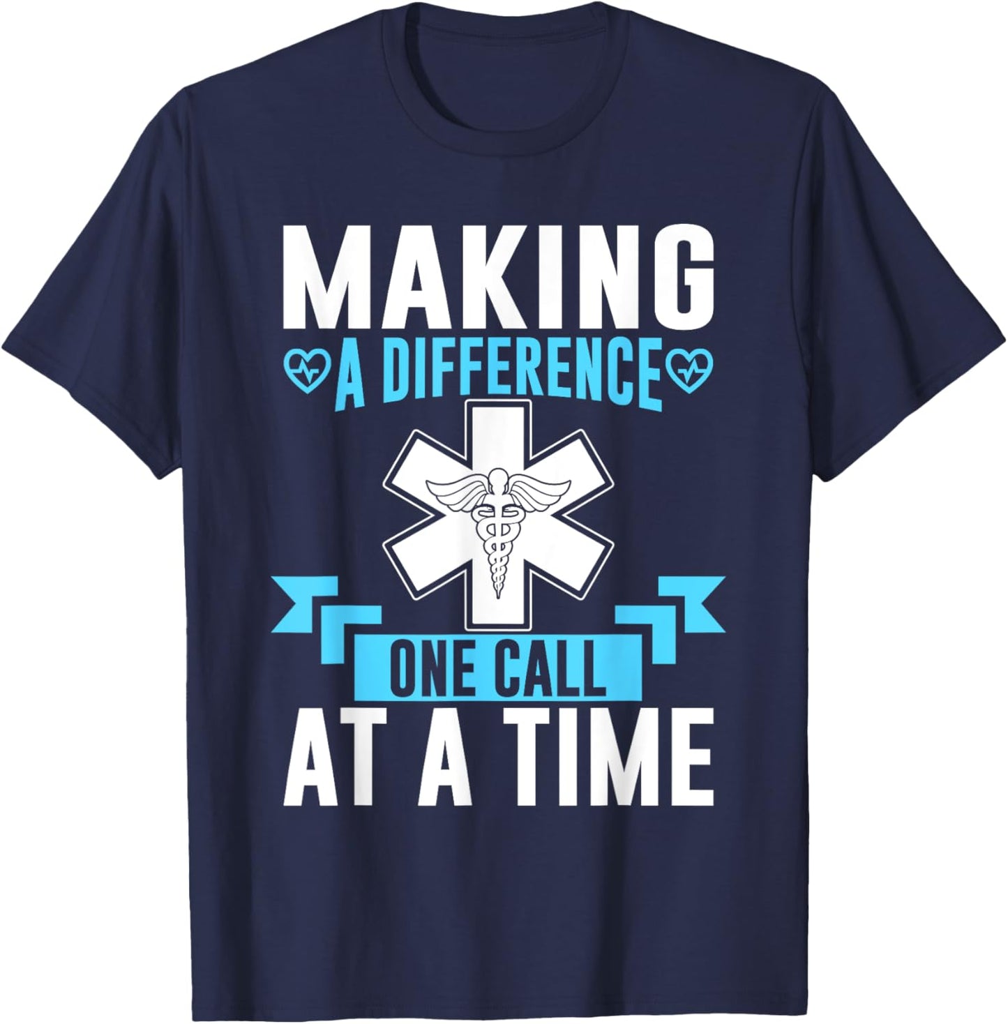 Making a Difference one Call at a Time Paramedic T-Shirt - T-Shirt | Navy