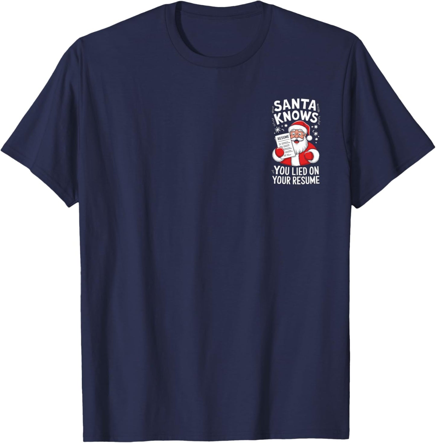 Santa Knows You Lied on Your Resume Funny Christmas T-Shirt - T-Shirt | Navy